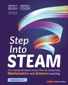 Image of Step Into STEAM, Grades K-5 : Your Standards-Based Action Plan for Deepening Mathematics and Science Learning