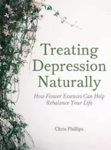 Image of Treating Depression Naturally : How Flower Essences Can Help Rebalance Your Life