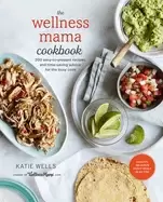 Image of wellness mama cookbook 200 easy to prepare recipes and time saving advice f