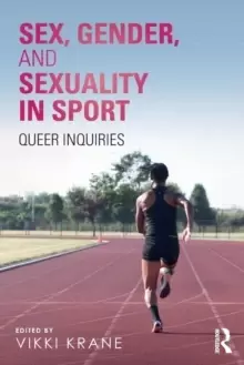 Image of Sex, Gender, and Sexuality in Sport : Queer Inquiries