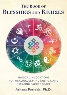 Image of The Book of Blessings and Rituals : Magical Invocations for Healing, Setting Energy, and Creating Sacred Space