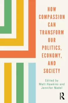 Image of How Compassion can Transform our Politics Economy and Society