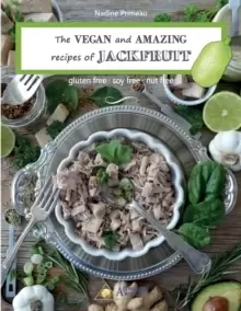 Image of The VEGAN and AMAZING recipes of JACKFRUIT : Gluten free, Soy free, Nut free