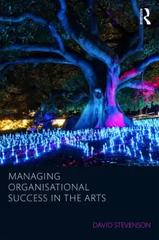 Image of Managing Organisational Success in the Arts