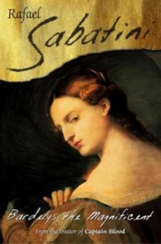 Image of Bardelys the Magnificent by Raphael Sabatini Paperback