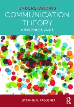 Image of Understanding Communication TheoryA Beginner's Guide