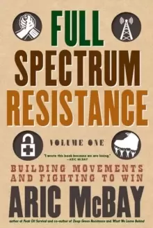 Image of Full Spectrum Resistance, Volume One : Building Movements and Fighting to Win