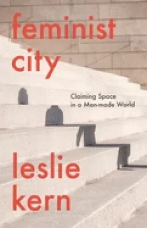 Image of feminist city claiming space in a man made world