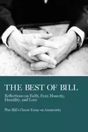 Image of best of bill reflections on faith fear honesty humility and love