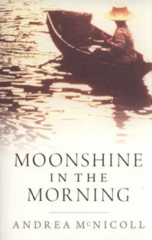 Image of Moonshine in the Morning by Andrea Mcnicoll Paperback