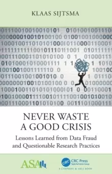 Image of Never Waste a Good Crisis : Lessons Learned from Data Fraud and Questionable Research Practices