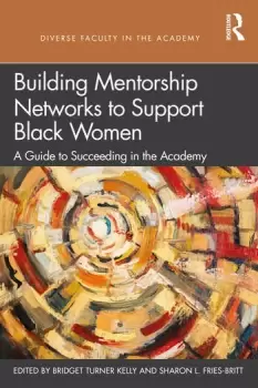 Image of Building Mentorship Networks to Support Black WomenA Guide to Succeeding in the Academy