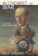 Image of alchemist of war the life of basil liddell hart
