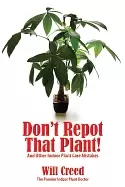 Image of dont repot that plant and other indoor plant care mistakes