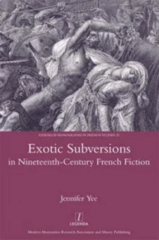 Image of Exotic Subversions in Nineteenth-Century French Fiction by Jennifer Yee Hardback