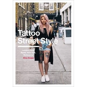 Image of Tattoo Street Style London, Brighton, Paris, Berlin, Amsterdam, New York, LA, Melbourne Paperback / softback 2018