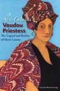 Image of new orleans voudou priestess the legend and reality of marie laveau