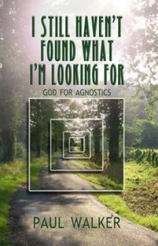 Image of I Still Havent Found What Im Looking for by Paul Walker Paperback