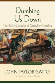 Image of Dumbing Us down by John Taylor Gatto Paperback