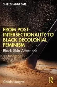 Image of From Post-Intersectionality to Black Decolonial Feminism : Black Skin Affections
