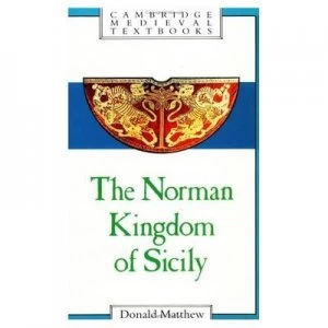 Image of The Norman Kingdom of Sicily by Donald Matthew Book