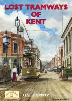 Image of Lost Tramways of Kent by Leslie Oppitz Paperback