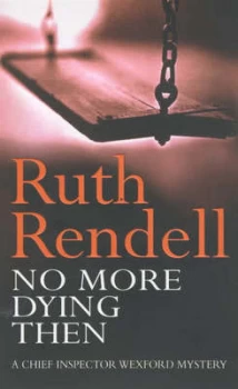 Image of No More Dying Then by Ruth Rendell Paperback