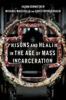 Image of Prisons and Health in the Age of Mass Incarceration
