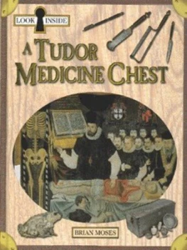 Image of Look inside a Tudor Medicine Chest by Brian Moses Hardback