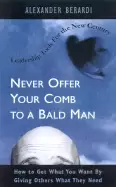 Image of never offer your comb to a bald man how to get what you want by giving othe