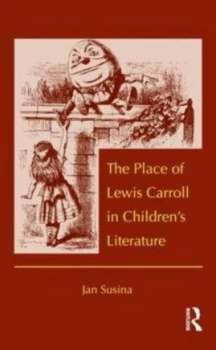 Image of The Place of Lewis Carroll in Childrens Literature by Jan Susina Hardback