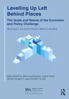 Image of Levelling Up Left Behind Places : The Scale and Nature of the Economic and Policy Challenge