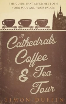 Image of A Cathedrals Coffee and Tea Tour by Simon Duffin Paperback