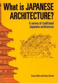 Image of What Is Japanese Architecture a Survey of Traditional Japanese Architecture with a List of Sites and a Map by H. Mack Horton Paperback