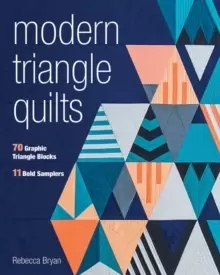 Image of Modern Triangle Quilts : 70 Graphic Triangle Blocks - 11 Bold Samplers