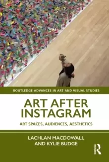 Image of Art After Instagram : Art Spaces, Audiences, Aesthetics