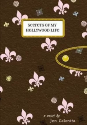 Image of Secrets of my Hollywood life by Jen Calonita