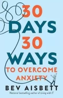 Image of 30 Days 30 Ways to Overcome Anxiety: from the Bestselling Anxiety Expert