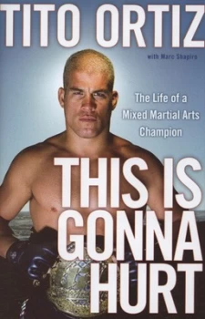 Image of This Is Gonna Hurt by Tito Ortiz Hardback
