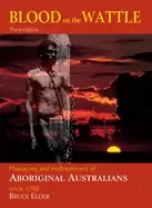 Image of blood on the wattle massacres and maltreatment of aboriginal australians si