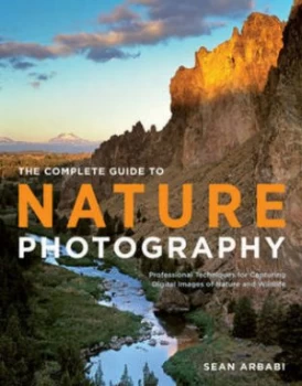 Image of The Complete Guide to Nature Photography by Sean Arbabi Paperback