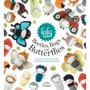Image of lalylala's Beetles, Bugs and Butterflies : A Crochet Story of Tiny Creatures and Big Dreams