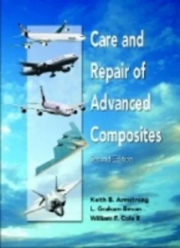 Image of Care and Repair of Advanced Composites by Keith B. Armstrong Hardback