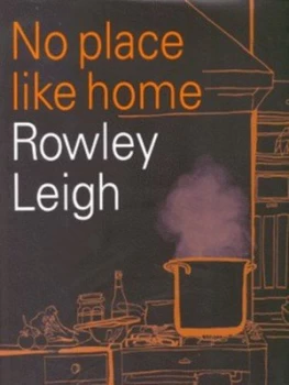 Image of No Place like Home by Rowley Leigh Hardback