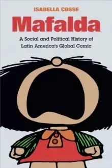 Image of Mafalda : A Social and Political History of Latin America's Global Comic
