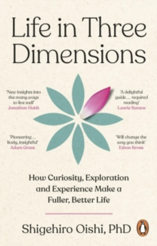 Image of Life in Three Dimensions : How Curiosity, Exploration and Experience Make a Fuller, Better Life Paperback / softback