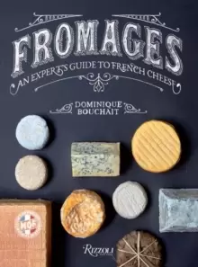 Image of Fromages : A French Master's Guide to the Cheeses of France