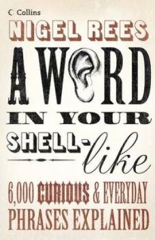 Image of A Word in Your Shell-Like by Nigel Rees Hardback