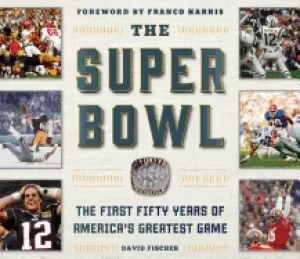 Image of super bowl the first fifty years of americas greatest game