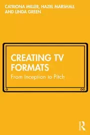 Image of Creating TV Formats From Inception to Pitch